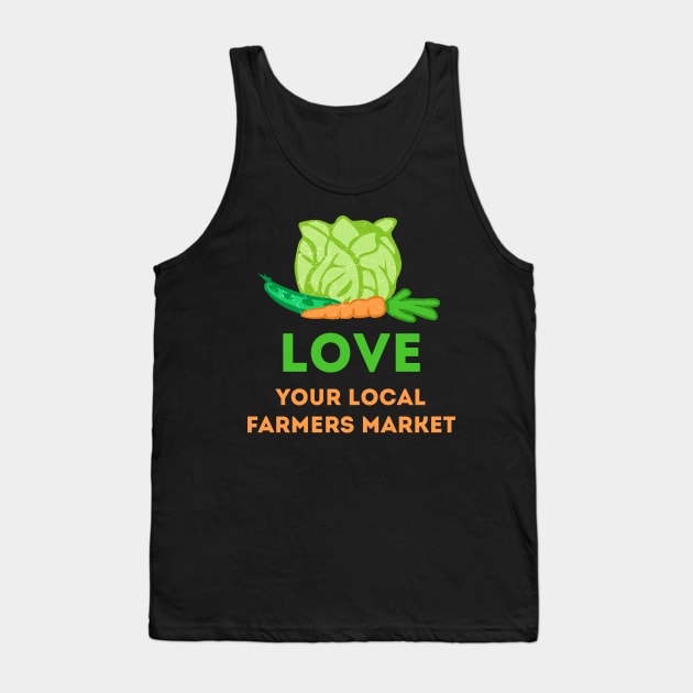 Love Your Local Farmers Market Tank Top by evisionarts